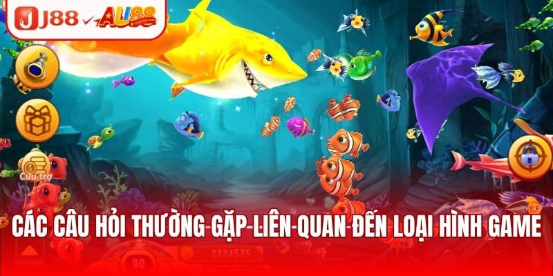 Bắn Cá Đổi Thưởng J88 Tặng Bảo Hiểm Cược Thua Cực Giá Trị 3 Các câu hỏi thường gặp liên quan đến loại hình game