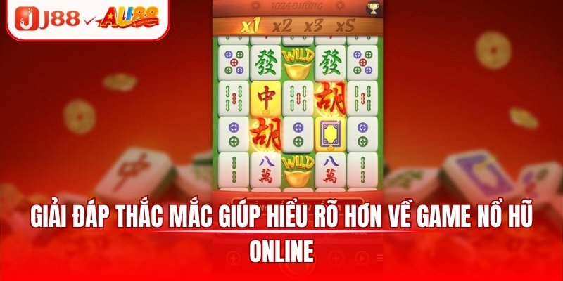 Nổ Hũ Online - Ưu Điểm Hấp Dẫn Và Bí Kíp Chơi Hay 2025 3 Giải đáp thắc mắc giúp hiểu rõ hơn về game nổ hũ online