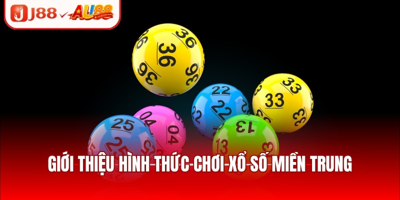 Xổ Số Miền Trung Trực Tiếp 24/7 Dự Thưởng Nhận Tiền Ngay 1 Giới thiệu hình thức chơi xổ số miền Trung