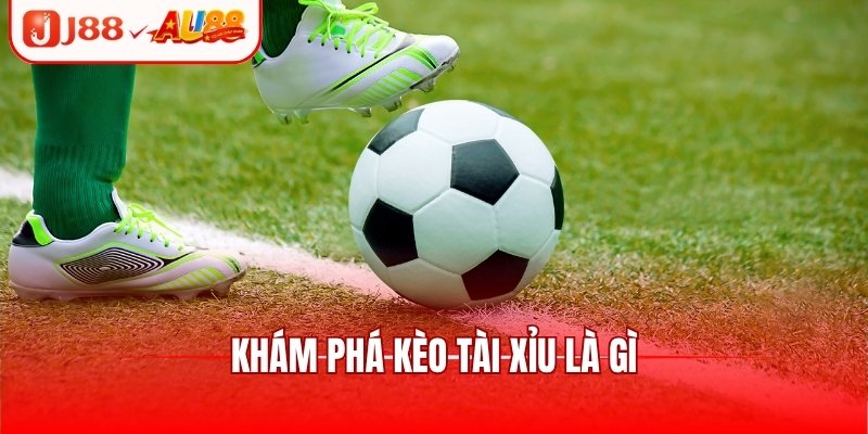Khám phá kèo tài xỉu là gì