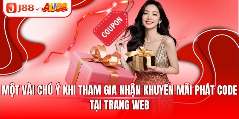 Phát Code J88 - Khuyến Mãi Hấp Dẫn, Đẳng Cấp Cho Người Chơi 2 Một vài chú ý khi tham gia nhận khuyến mãi phát code tại trang web