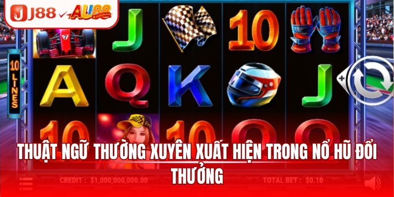 Nổ Hũ Đổi Thưởng - Hướng Dẫn Cách Chơi Và Chinh Phục Game 2 Thuật ngữ thường xuyên xuất hiện trong nổ hũ đổi thưởng